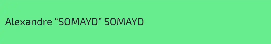 Alexandre “SOMAYD” SOMAYD